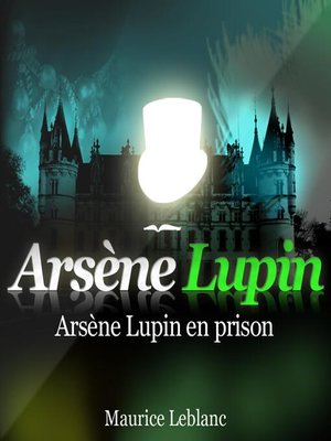 cover image of Arsène Lupin en prison ; les aventures d'Arsène Lupin